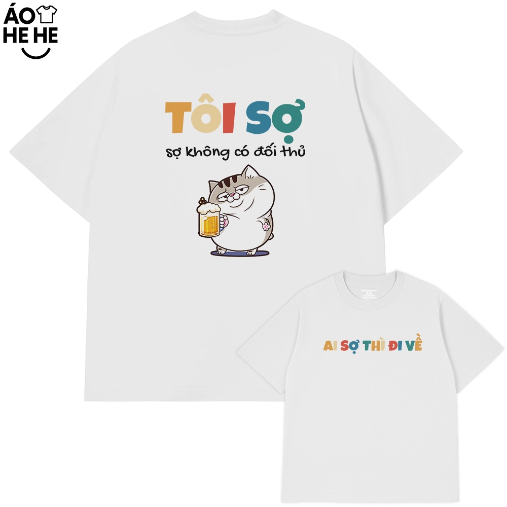 Áo Thun In Chữ Hài Hước Tôi Sợ Không Có Đối Thủ Nói Text Dân Nhậu Form Rộng Cotton 230gsm