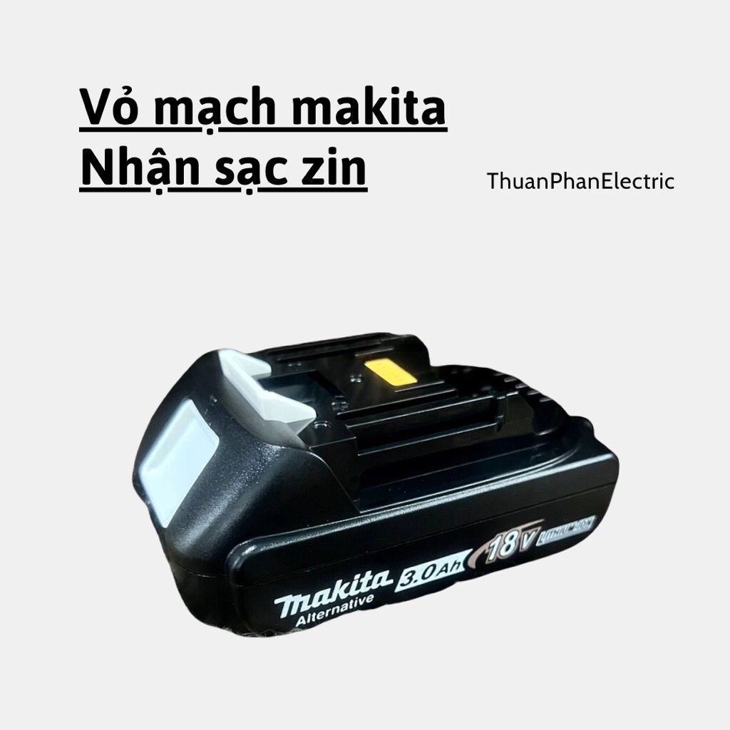 Vỏ mạch 5cell makita 5s1p 18V nhận sạc zin có cân bằng