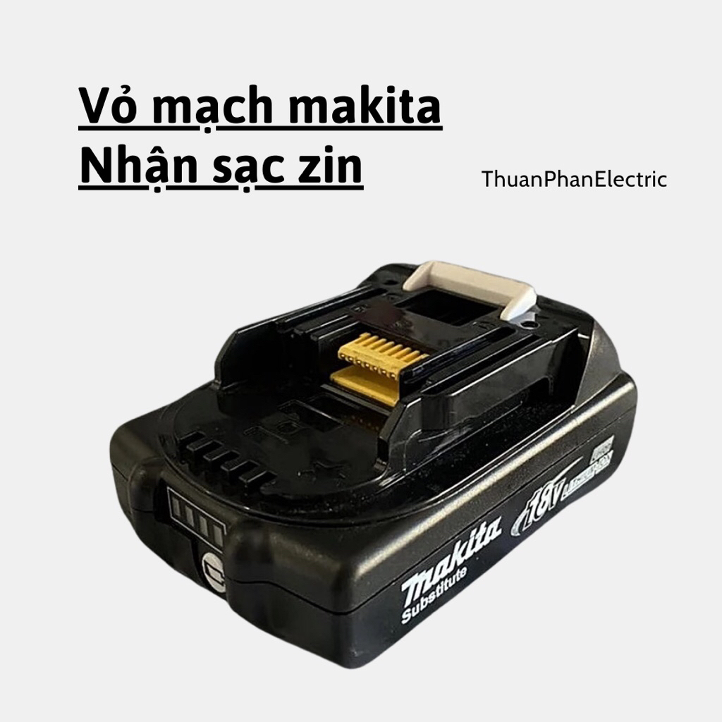 Vỏ mạch 5cell makita 5s1p 18V nhận sạc zin có cân bằng