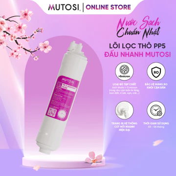 Lõi Lọc Nước Thô Đúc Nguyên Khối Đấu Nhanh MUTOSI Số 1/2/3. Thay Được Đa Phần Các Dòng Máy Lọc Nước