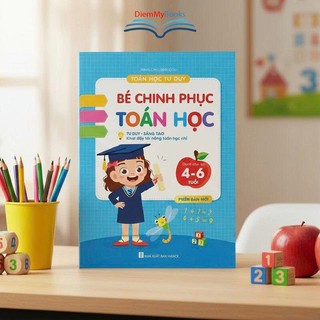 Sách Toán Tư Duy Cho Bé 4–6 Tuổi – Bé Chinh Phục Toán Học | Phát Triển IQ, Logic, Chuẩn Bị Vào Lớp 1