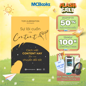 Sách - Sự Lôi Cuốn Của Content: Cách Viết Content Hay Tạo Ra Chuyển Đổi Tốt - MCBooks