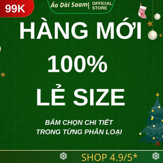 XẢ KHO 99K Áo dài Lẻ size , mời cả nhà bấm vào phân loại chi tiết để chọn loại Tết 2026