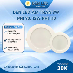 Đèn Led Âm Trần 9W Phi 90, 12W Phi 110 Không Viền Hàng Công Ty Loại 1 - Bảo Hành Đổi Mới 1 Năm