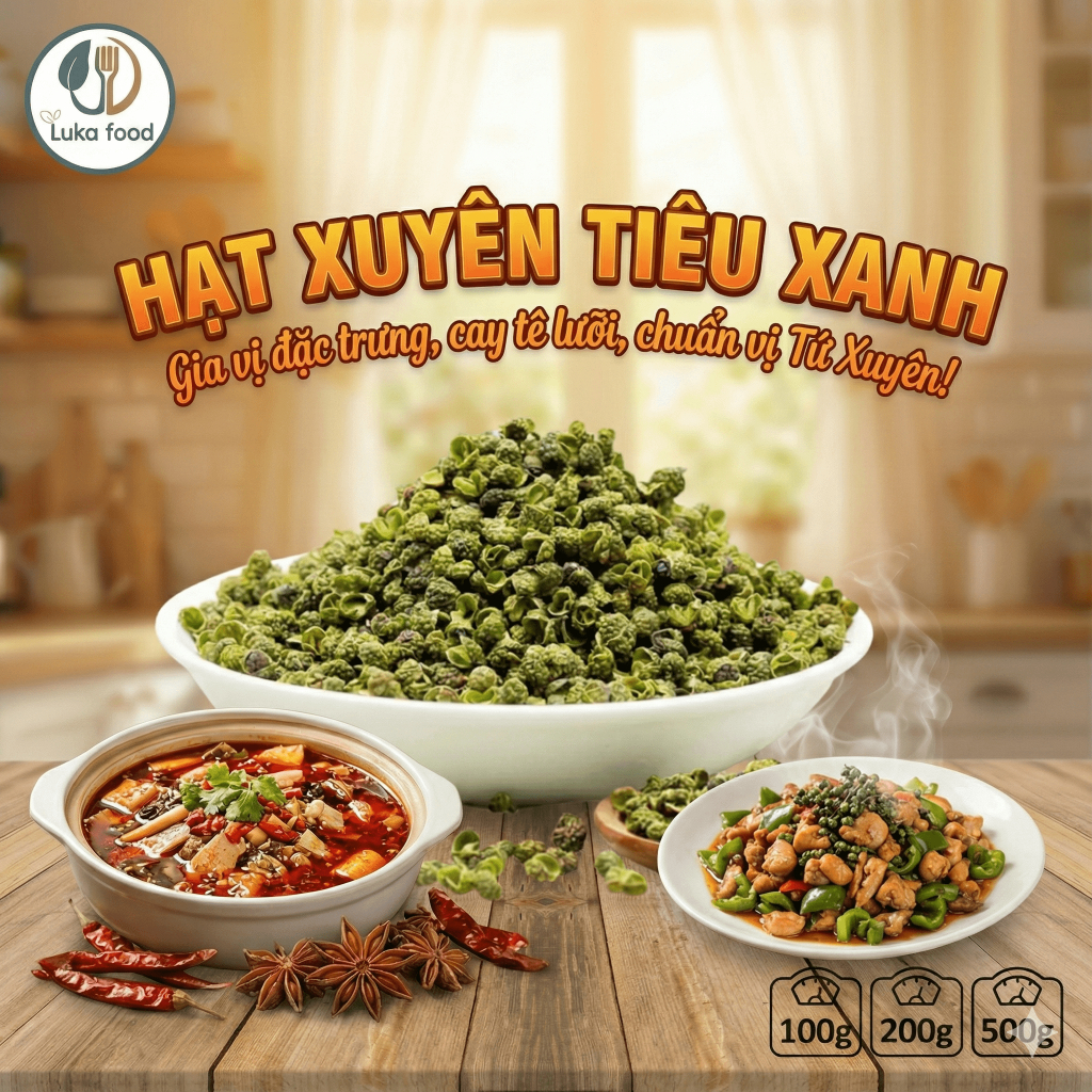 Hạt Xuyên Tiêu Xanh Tứ Xuyên Loại 1 (Gói 500g) - Hoa Tiêu Thơm Nồng, Vị Tê Đầu Lưỡi Đặc Trưng Luka Food
