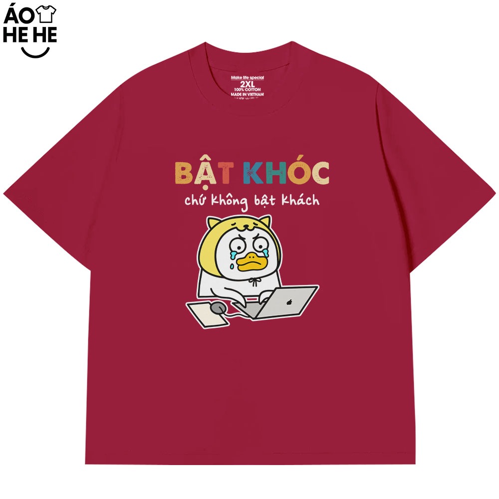 Áo Thun In Chữ Hài Hước Bật Khóc Chứ Không Bật Khách Văn Phong Công Sở Form Rộng Cotton 250gsm
