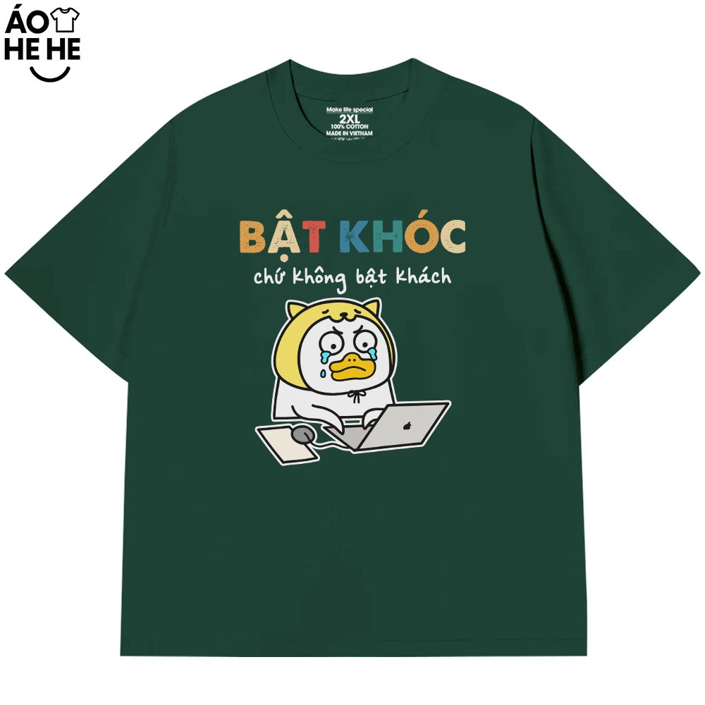 Áo Thun In Chữ Hài Hước Bật Khóc Chứ Không Bật Khách Văn Phong Công Sở Form Rộng Cotton 250gsm