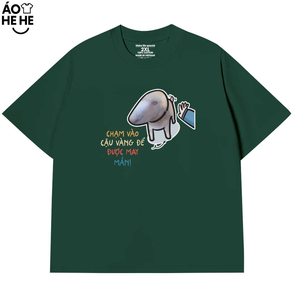 Áo Thun Cậu Vàng, Chạm Vào Cậu Vàng Để Được May Mắn Câu Nói Hài Hước Form Rộng Cotton 230gsm