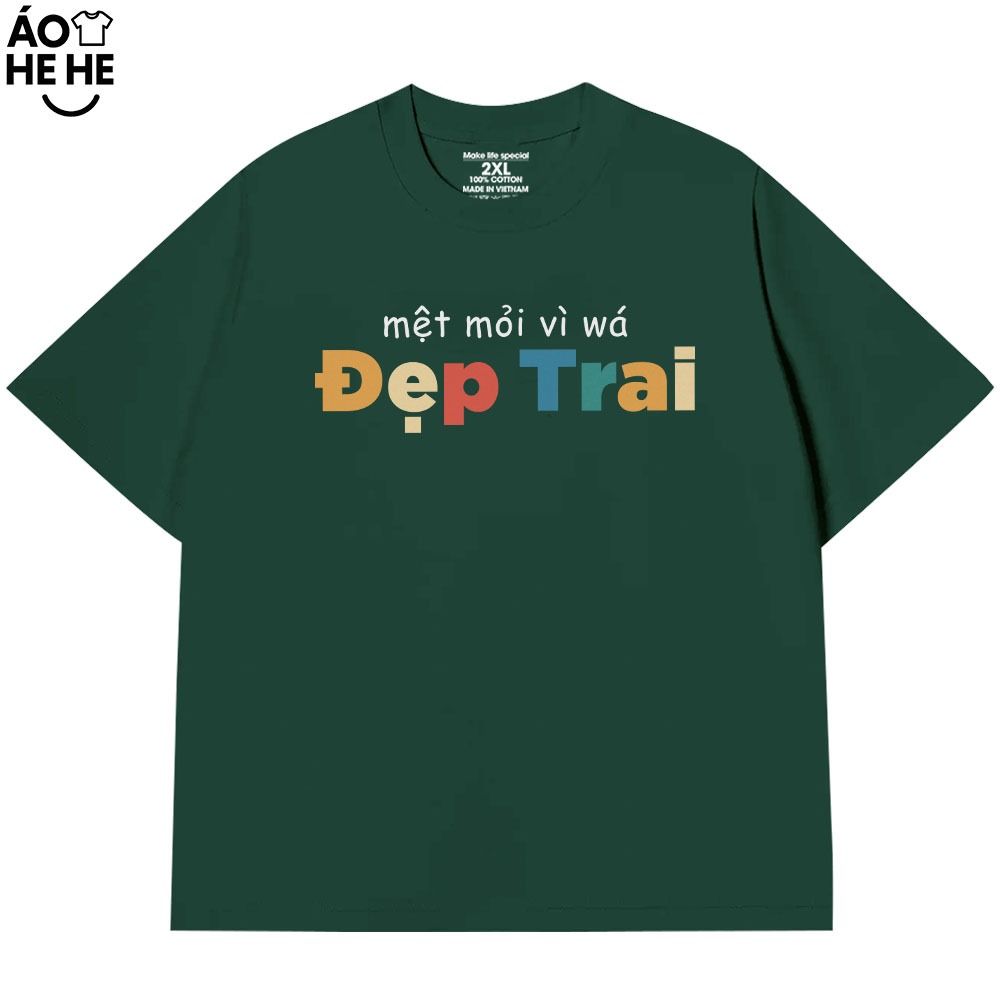 Áo Thun In Chữ Hài Hước Mệt Mỏi Vì Đẹp Trai Câu Nói Text Vui Nhộn Form Rộng Cotton 230gsm In Theo Yêu Cầu