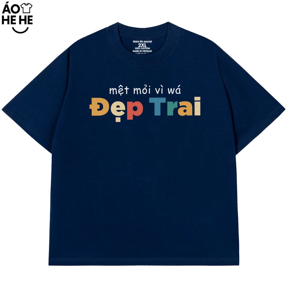 Áo Thun In Chữ Hài Hước Mệt Mỏi Vì Đẹp Trai Câu Nói Text Vui Nhộn Form Rộng Cotton 230gsm In Theo Yêu Cầu