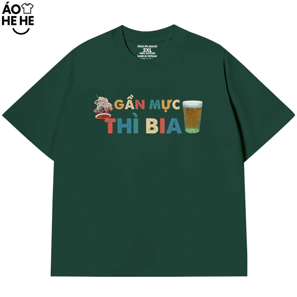 Áo Thun Ăn Nhậu Gần Mực Thì Bia Câu Nói Text Hài Hước Meme Form Rộng Dành Cho Nam Nữ Cotton 250gsm