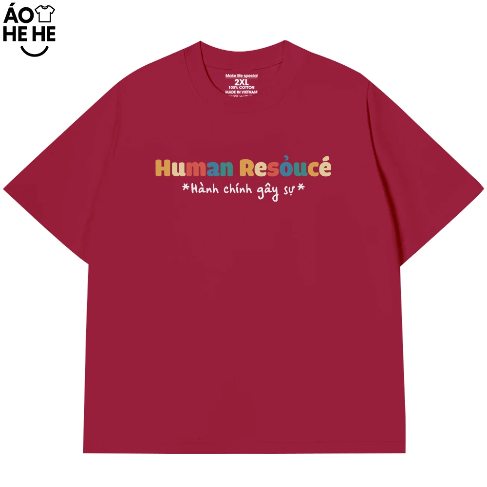 Áo In Chữ Hài Hước Hành Chính Gây Sự Human Resource Câu Nói Text Hài Ngành Nghề Văn Phòng Công Sở Cotton 250gsm