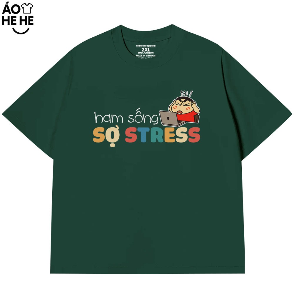 Áo thun Hài Hước Ham Sống Sợ Stress Câu Nói Text Hài Văn Phòng Công Sở Form Rộng Cotton 250gsm In Áo Theo Yêu Cầu