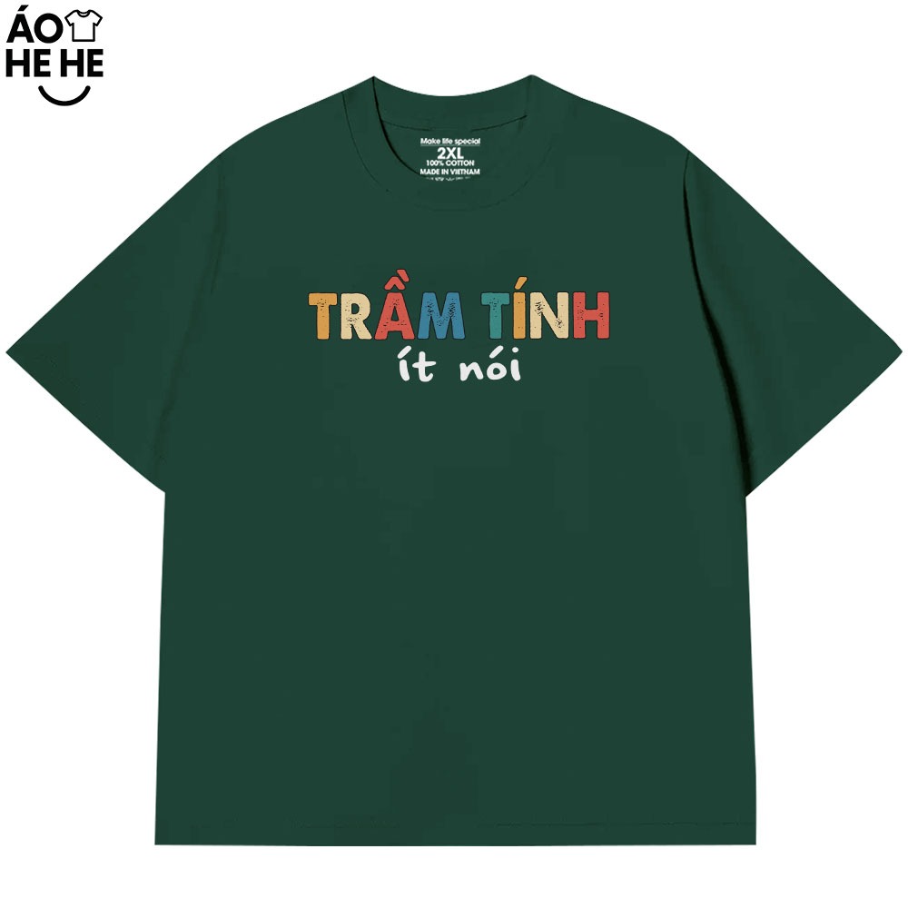 Áo Thun In Chữ Hài Hước Trầm Tính Ít Nói Câu Nói Text Vui Nhộn Form Rộng Cotton 250gsm In Theo Yêu Cầu
