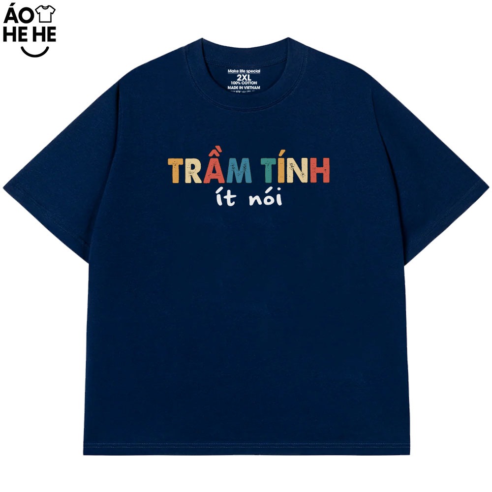 Áo Thun In Chữ Hài Hước Trầm Tính Ít Nói Câu Nói Text Vui Nhộn Form Rộng Cotton 250gsm In Theo Yêu Cầu