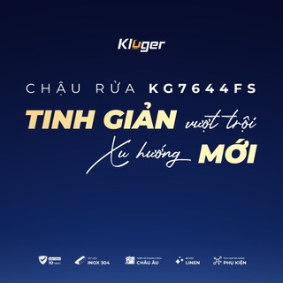 Chậu rửa bát Kluger KG7644FS Plus phong cách Âu, chất liệu inox 304, bề mặt LINEN dễ vệ sinh