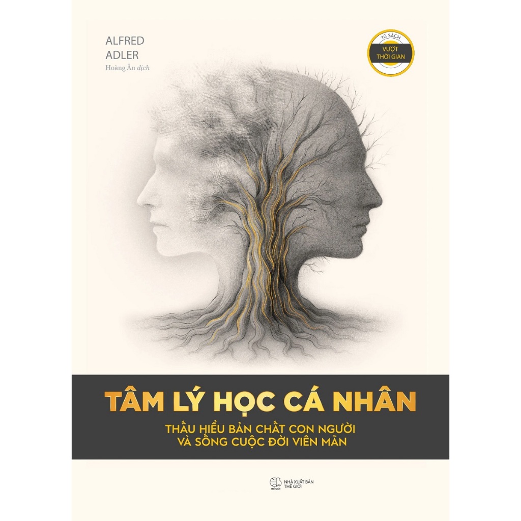 Bìa sách Tâm Lý Học Cá Nhân Thấu Hiểu Bản Chất Con Người Và Sống Cuộc Đời Viên Mãn