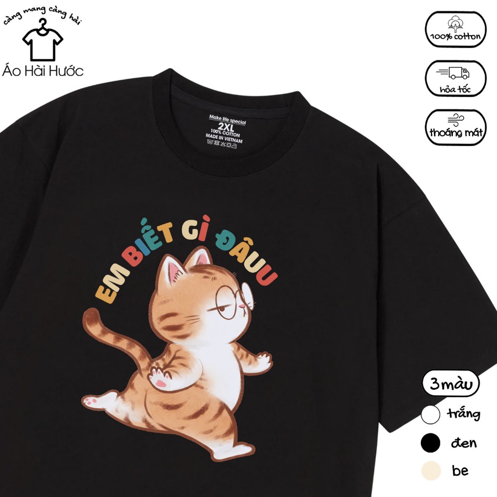 Áo Thun Em Biết Gì Đâu Câu Nói Text Meme Hài Form Rộng Nam Nữ Cotton 230gsm In Theo Yêu Cầu