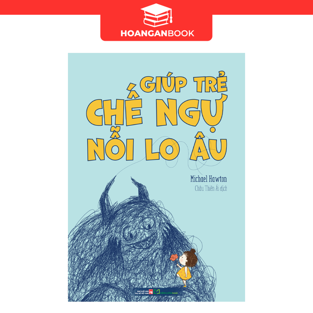 Sách: Giúp Trẻ Chế Ngự Nỗi Lo Âu