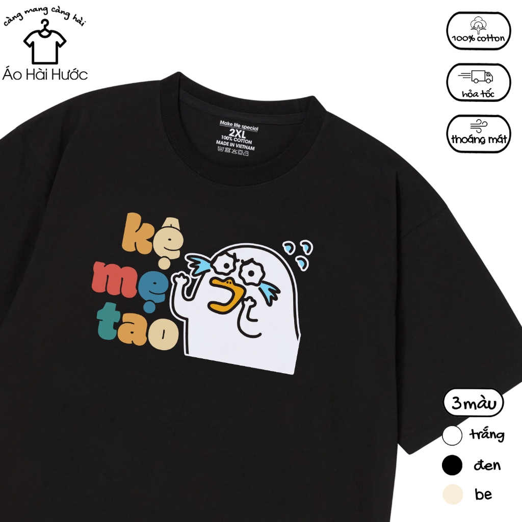 Áo Thun In Chữ Hài Hước Kệ Tao Câu Nói Text Meme Hài Form Rộng Nam Nữ Cotton 230gsm In Theo Yêu Cầu