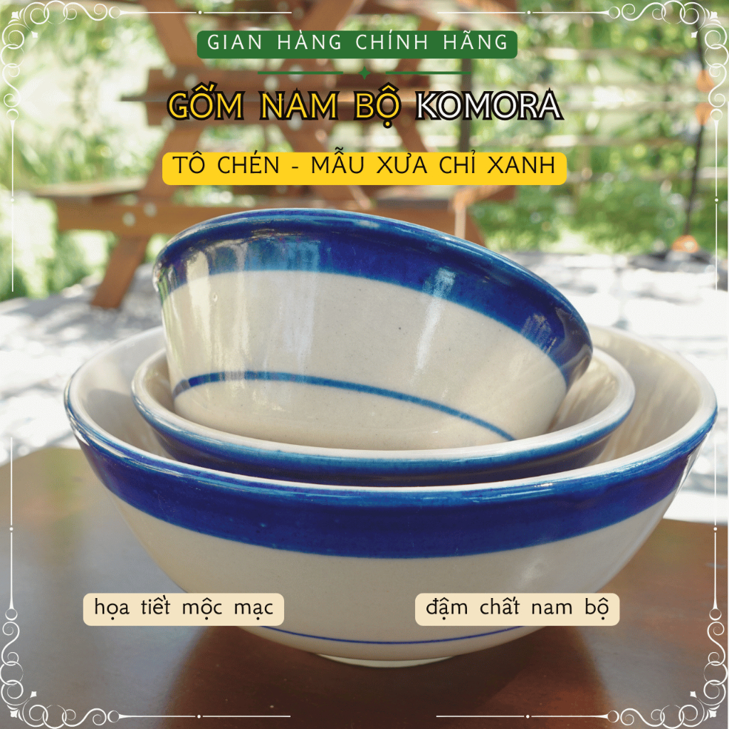 [Tô Chén] Mẫu Xưa Chỉ Xanh, Gốm Nam Bộ KOMORA, Đậm Chất Nam Bộ, Họa Tiết Mộc Mạc, Truyền Thống Trăm Năm