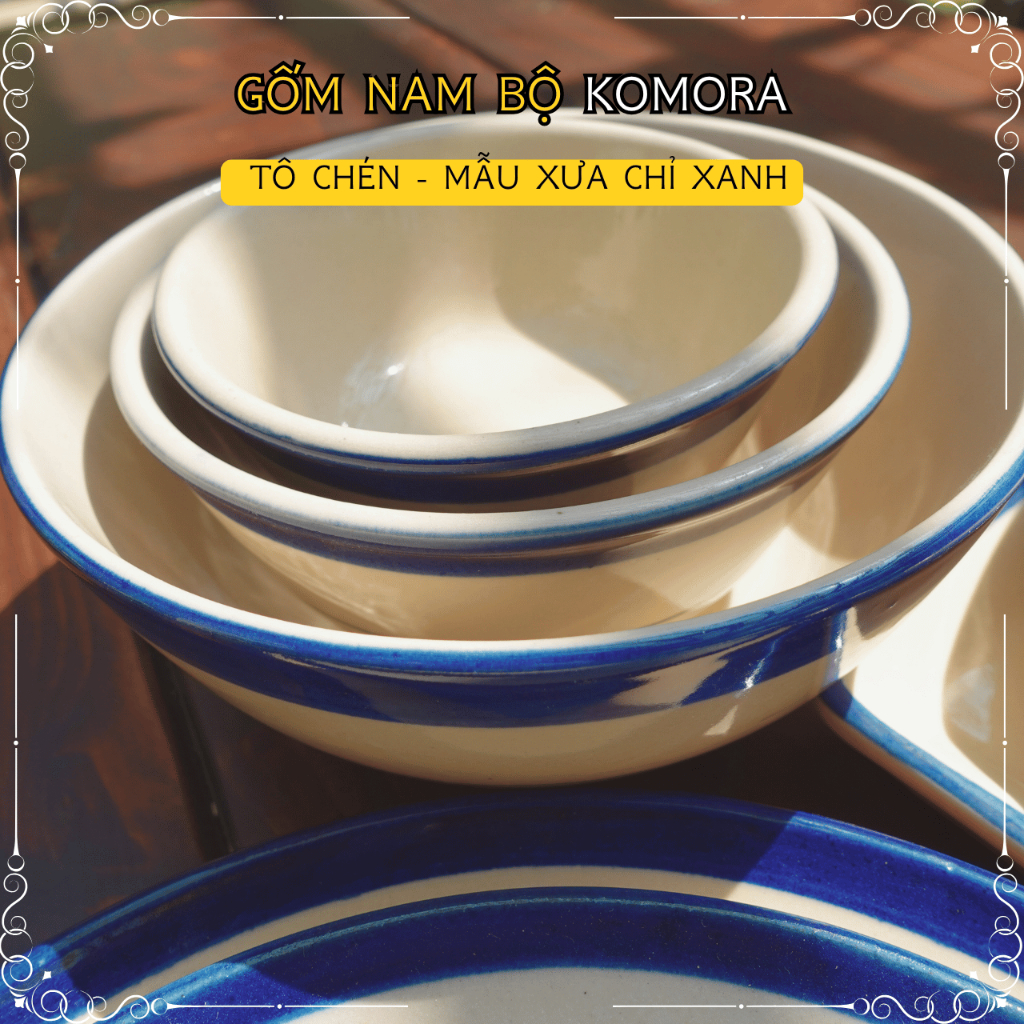 [Tô Chén] Mẫu Xưa Chỉ Xanh, Gốm Nam Bộ KOMORA, Đậm Chất Nam Bộ, Họa Tiết Mộc Mạc, Truyền Thống Trăm Năm