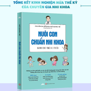 Sách - Nuôi Con Chuẩn Nhi Khoa - Cẩm Nang Chăm Sóc Trẻ Nhỏ Toàn Diện - Chuyên gia Nhi khoa Ngô Quang Trì