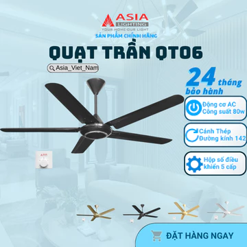 Quạt Trần, Quạt Trần 5 Cánh Asia QT-06 80W, Động Cơ AC 100% Lõi Đồng, Cánh Thép Sơn Tĩnh Điện, Sải Cánh 1420, BH24 Tháng