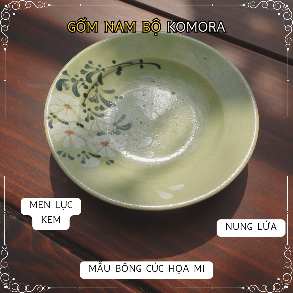 [Dĩa] Mẫu Cúc Họa Mi Men Lục Kem, Gốm Nam Bộ KOMORA, Nung Lửa Truyền Thống, Đậm Chất Nam Bộ, Họa Tiết Mộc Mạc