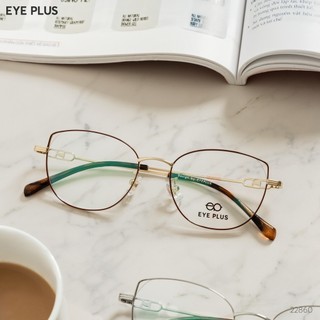 Gọng Kính Mắt Mèo Thời Trang Eye Plus 22860/22946 Titanium Cao Cấp Kiểu Dáng Nữ Sang Chảnh Nữ Tính