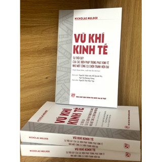 Sách - VŨ KHÍ KINH TẾ - SỰ TRỖI DẬY CỦA CÁC BIỆN PHÁP TRỪNG PHẠT KINH TẾ NHƯ MỘT CÔNG CỤ CHIẾN TRANH HIỆN ĐẠI