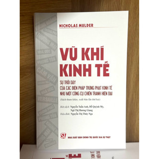 Sách - VŨ KHÍ KINH TẾ - SỰ TRỖI DẬY CỦA CÁC BIỆN PHÁP TRỪNG PHẠT KINH TẾ NHƯ MỘT CÔNG CỤ CHIẾN TRANH HIỆN ĐẠI