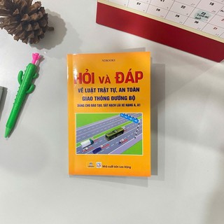 Sách - Hỏi Và Đáp Về Luật Trật Tự, An Toàn Giao Thông Đường Bộ (Dùng cho đào tạo, sát hạch lái xe hạng A, A1) ndbooks