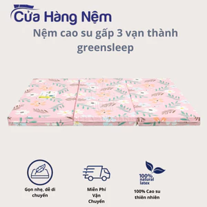 Nệm Cao su Vạn Thành Gấp 3 Green Sleep