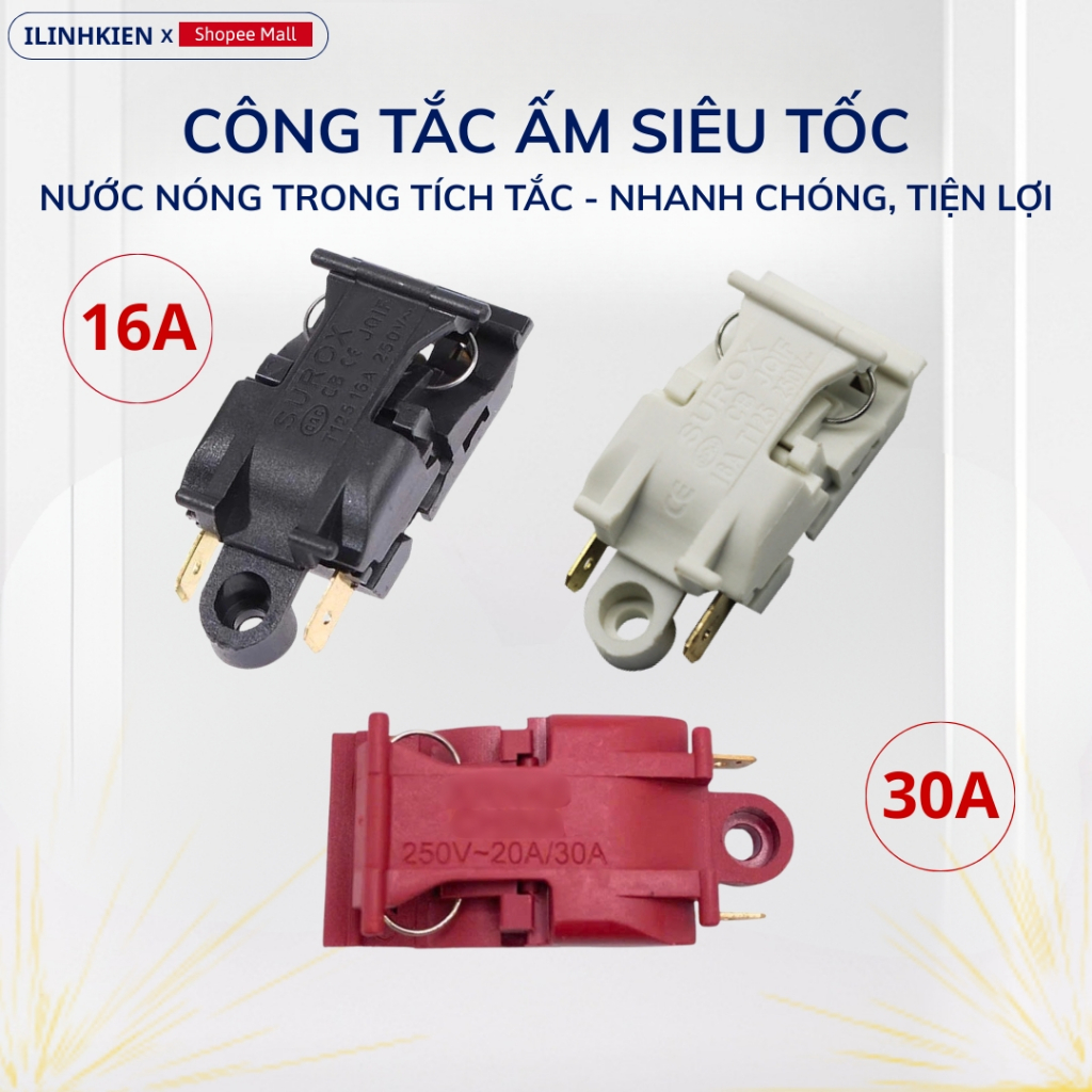 Công tắc ấm siêu tốc 16A 30A loại xịn chịu nhiệt độ cao chất lượng cao ILinhkien