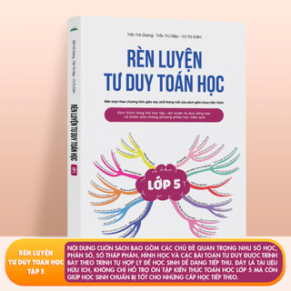 Sách - Rèn Luyện Tư Duy Toán Học Lớp 5 - Kích Thích Hứng Thú Học Tập, Rèn Luyện Tư Duy Sáng Tạo Cho Bé, Học Tập Hiệu Quả