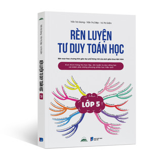 Sách - Rèn Luyện Tư Duy Toán Học Lớp 5 - Kích Thích Hứng Thú Học Tập, Rèn Luyện Tư Duy Sáng Tạo Cho Bé, Học Tập Hiệu Quả