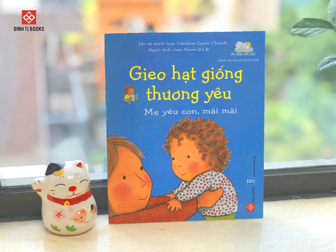 Mô tả Sách - Gieo hạt giống yêu thương dành cho bé từ 0-6 tuổi - Đinh Tị Books - 4