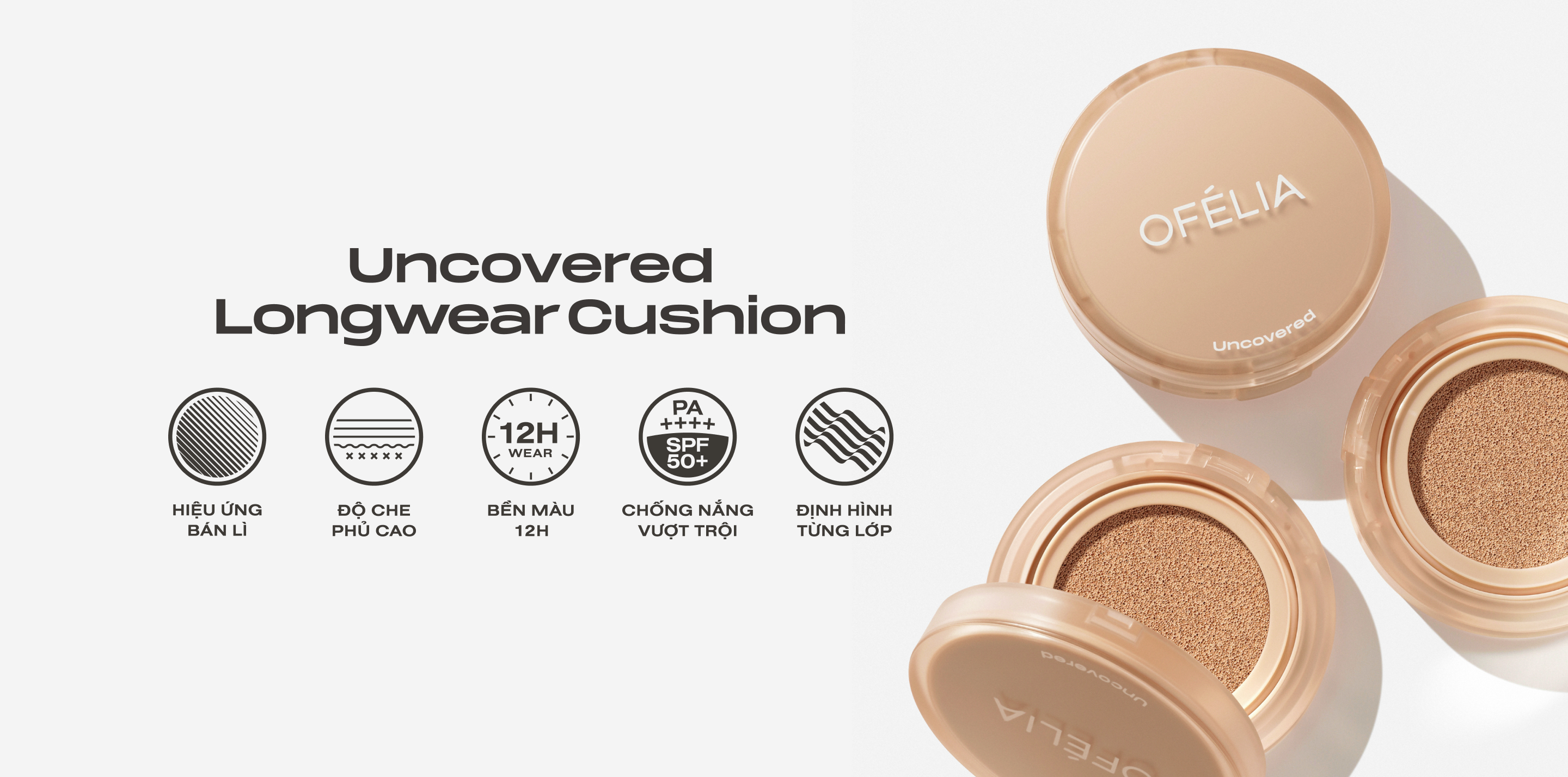 Mô tả Phấn Nước Mịn Lì Lâu Trôi OFÉLIA Uncovered Longwear Cushion SPF50+/PA++++ 12g - 1
