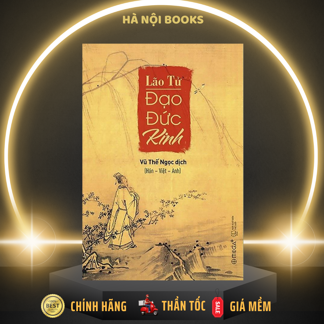 Sách Lão Tử Đạo Đức Kinh: Tinh túy của Triết học Trung Hoa cổ đại (Vũ Thế Ngọc dịch tam ngữ Hán - Việt - Anh)-AlphaBooks | Shopee Việt Nam