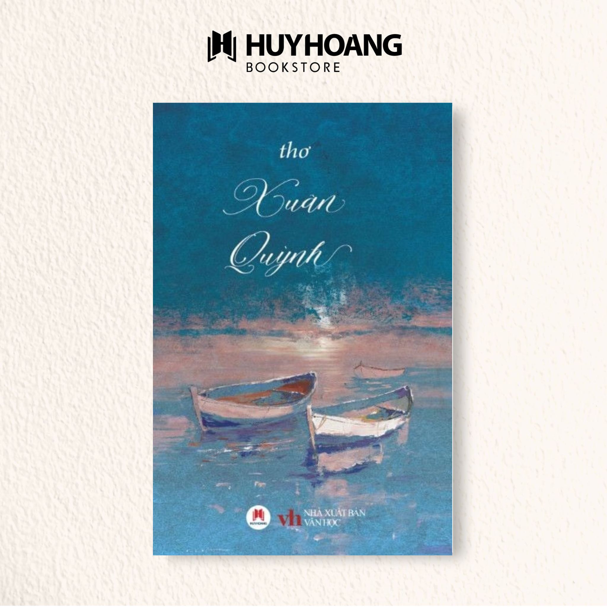 Mô tả Sách - Thơ Xuân Quỳnh, Văn học Việt Nam, Thơ ca Việt Nam (Tái Bản 2024), Huy Hoàng Bookstore - 1