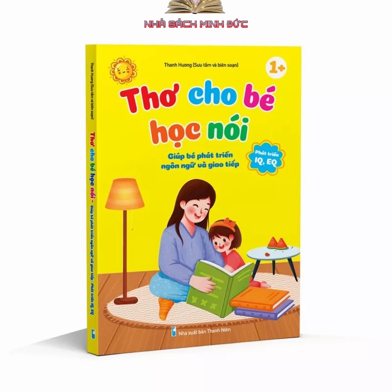Sách bìa cứng - Thơ cho bé tập nói phát triển ngôn ngữ IQ và EQ cho bé từ 0- 5 tuổi (Bìa cứng)