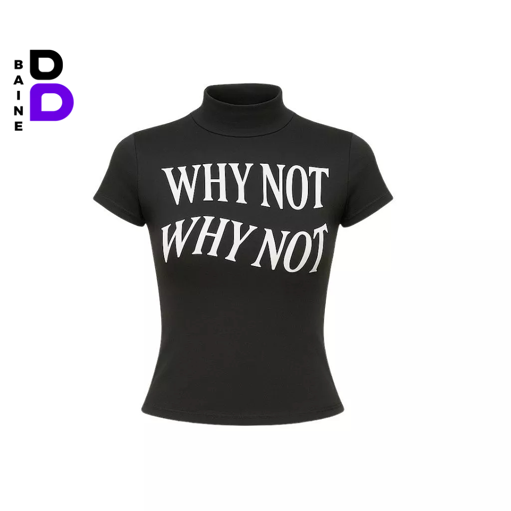 Áo BABYTEE Tay Ngắn CỔ LỌ WHY NOT In Hình DD85, Áo Thun Nữ Cổ Cao Chất Borip Cộc Tay BAINE | BigBuy360 - bigbuy360.vn