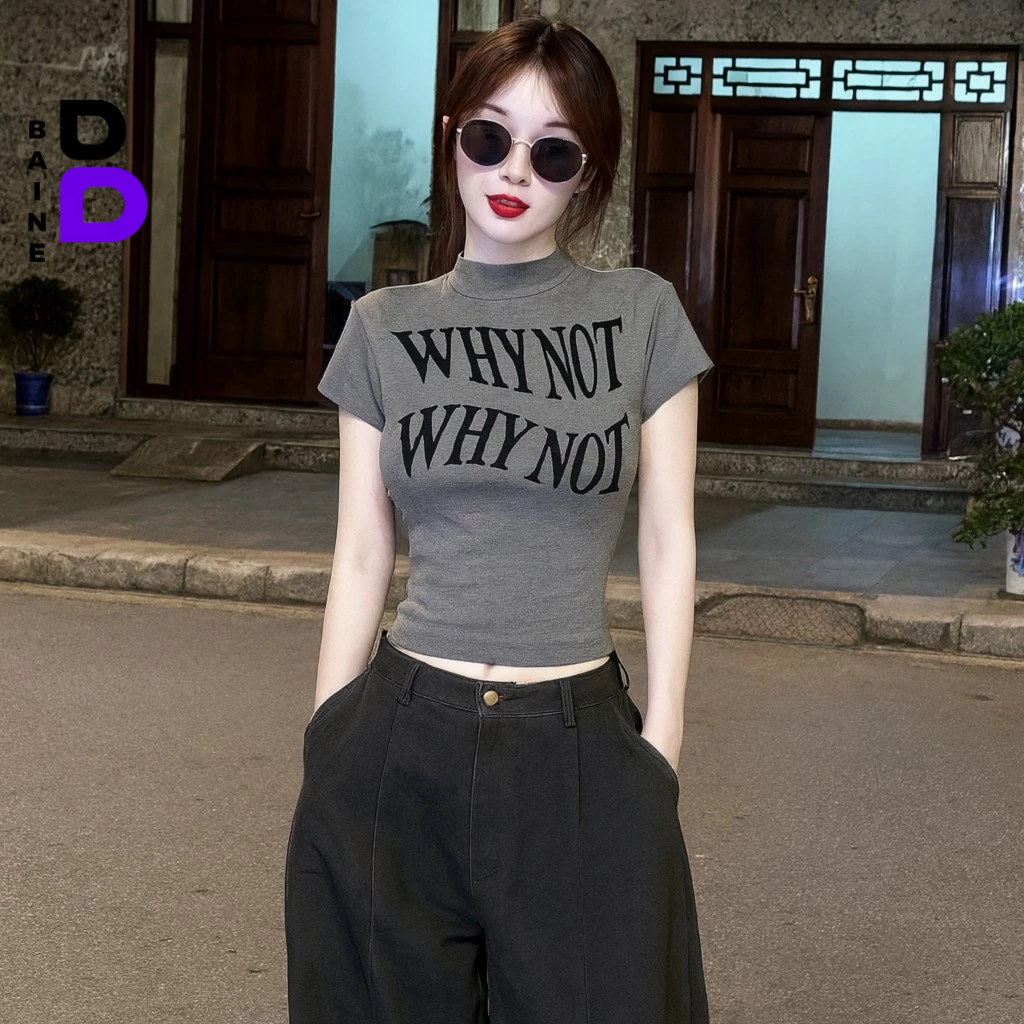 Áo BABYTEE Tay Ngắn CỔ LỌ WHY NOT In Hình DD85, Áo Thun Nữ Cổ Cao Chất Borip Cộc Tay BAINE | BigBuy360 - bigbuy360.vn