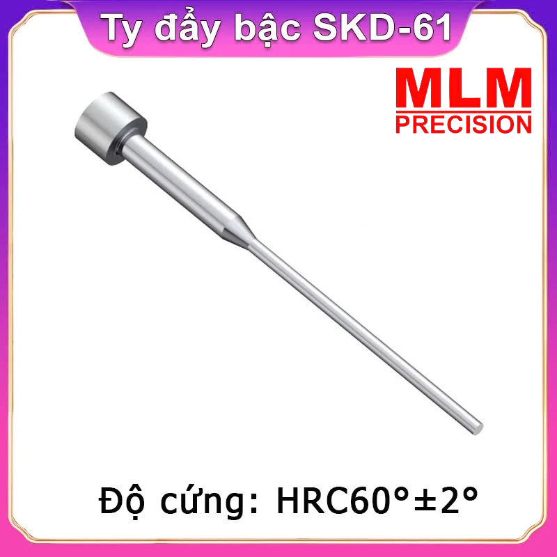 Ty đẩy bậc SKD-61 chính hãng dùng cho khuôn dập, khuôn ép nhựa - độ cứng cao bền bỉ