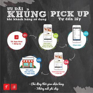 Chụp ưu đãi khủng với PICK UP để đặt món + 0 phí ship trên APP NOW