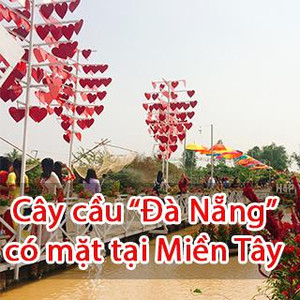 (ĐT) Tưởng đang ở Đà Nẵng với cây cầu lãng mạn xuất hiện tại Miền Tây
