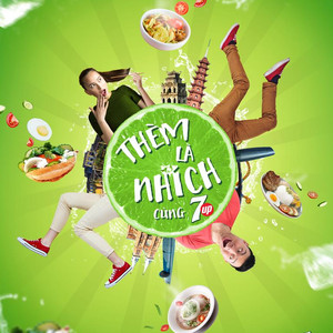 "Thèm là Nhích" cùng 7UP - Hành trình khám phá món ngon Việt Nam