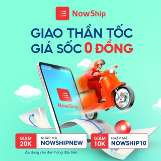 NowShip giao thần tốc - Giá sốc 0Đ