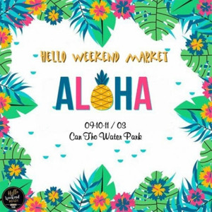 (CT) Đến ngay kẻo lỡ, Hello Weekend Market TOUR tái xuất tại Cần Thơ!